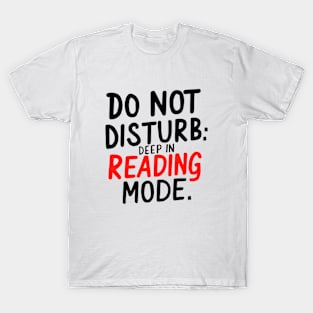 Do not disturb: deep in reading mode T-Shirt